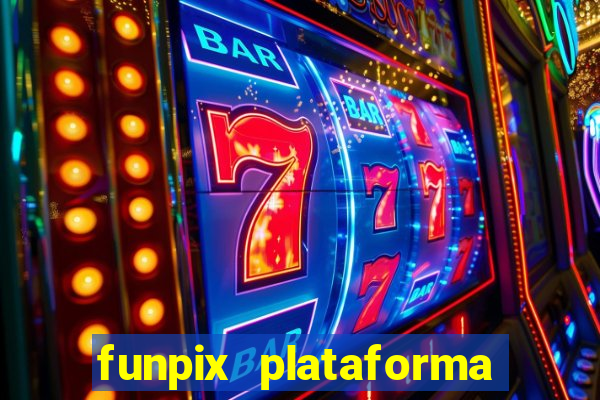 funpix plataforma de jogos